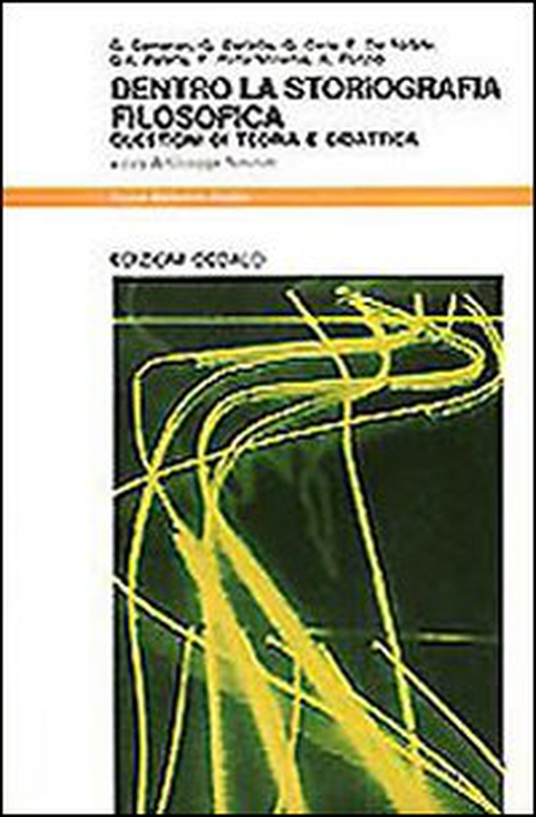 Dentro la storiografia filosofica. Questioni di teoria e didattica - Librerie.coop Dentro la storiografia filosofica. Questioni di teoria e didattica - Librerie.coop
