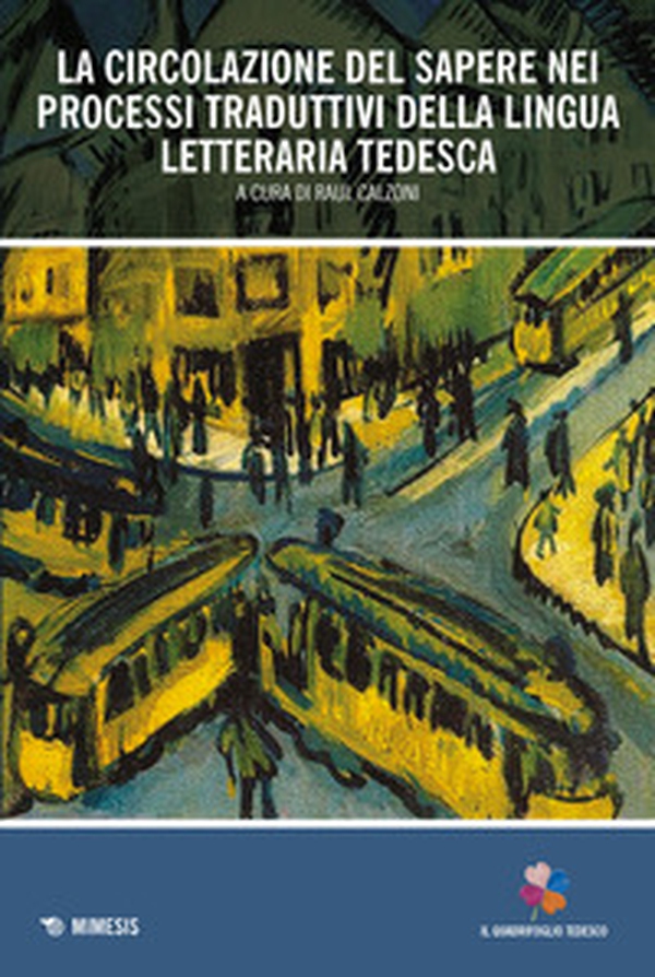 La circolazione del sapere nei processi traduttivi della lingua letteraria tedesca - Librerie.coop La circolazione del sapere nei processi traduttivi della lingua letteraria tedesca - Librerie.coop