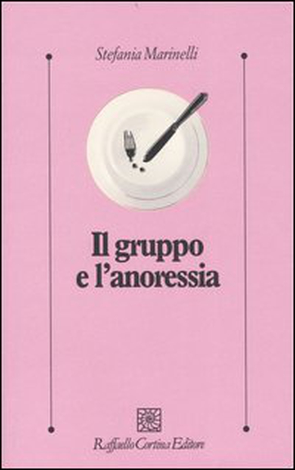 Il gruppo e l'anoressia - Librerie.coop Il gruppo e l'anoressia - Librerie.coop