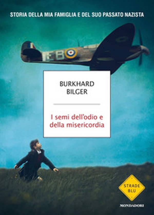 I semi dell'odio e della misericordia. Storia della mia famiglia e del suo passato nazista - Librerie.coop I semi dell'odio e della misericordia. Storia della mia famiglia e del suo passato nazista - Librerie.coop