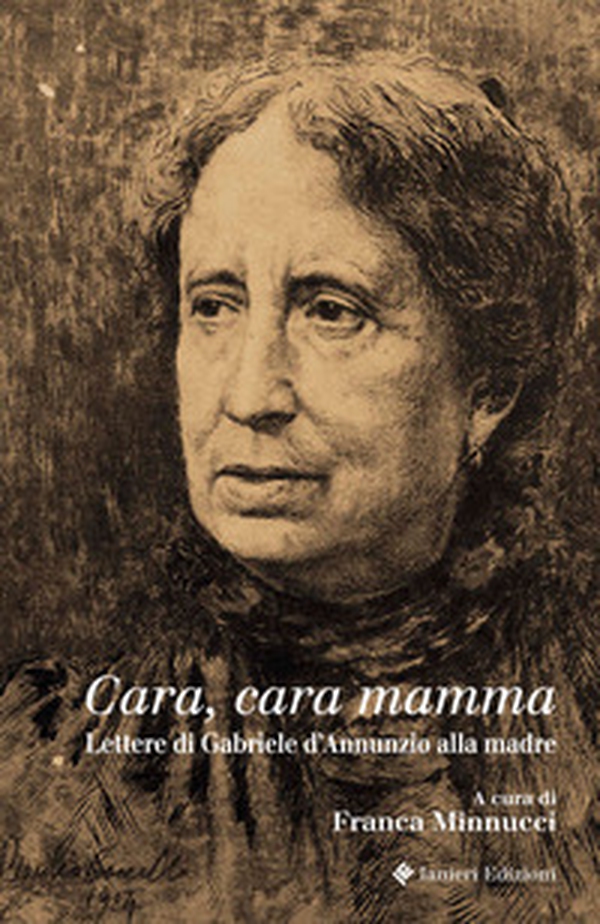 Cara, cara mamma. Lettere di Gabriele D'Annunzio alla madre - Librerie.coop Cara, cara mamma. Lettere di Gabriele D'Annunzio alla madre - Librerie.coop