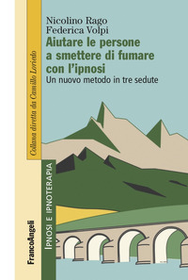 Aiutare le persone a smettere di fumare con l'ipnosi. Un nuovo metodo in tre sedute - Librerie.coop Aiutare le persone a smettere di fumare con l'ipnosi. Un nuovo metodo in tre sedute - Librerie.coop
