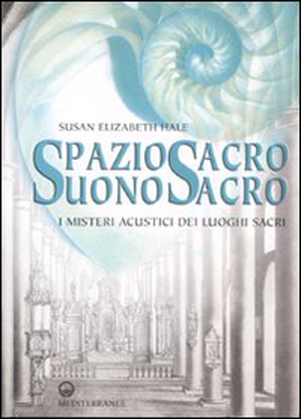 Spazio sacro, suono sacro. I misteri acustici dei luoghi sacri - Librerie.coop Spazio sacro, suono sacro. I misteri acustici dei luoghi sacri - Librerie.coop