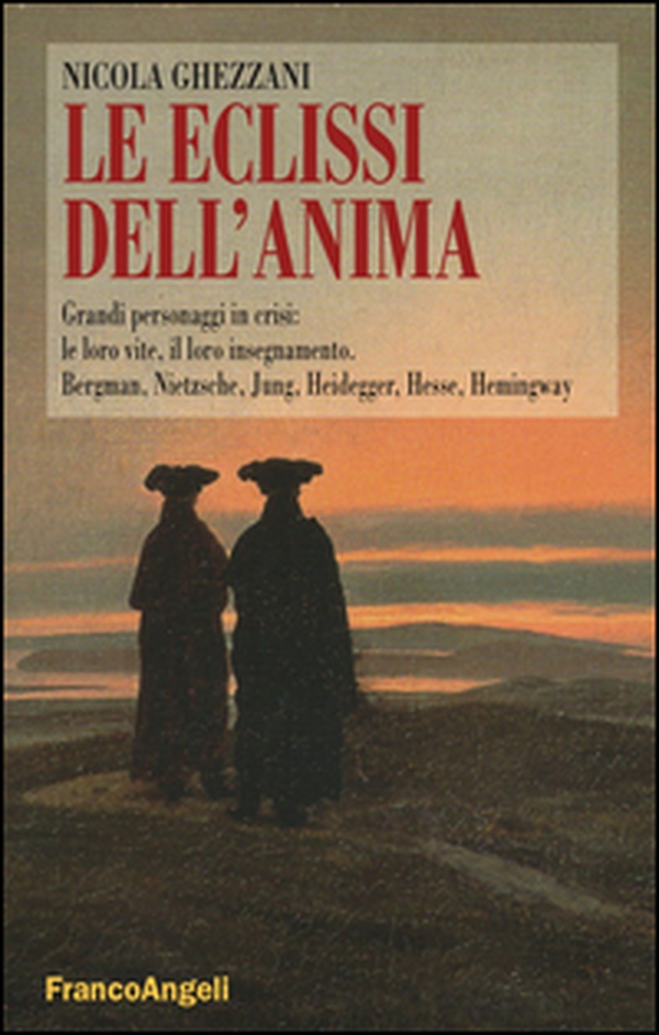 Le eclissi dell'anima. Grandi personaggi in crisi: le loro vite, il loro insegnamento. Bergamn, Nietzsche, Jung, Heidegger, Hesse, Hemingway - Librerie.coop Le eclissi dell'anima. Grandi personaggi in crisi: le loro vite, il loro insegnamento. Bergamn, Nietzsche, Jung, Heidegger, Hesse, Hemingway - Librerie.coop
