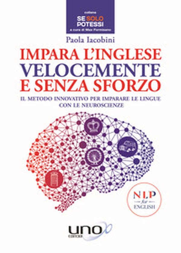 Impara l'inglese velocemente e senza sforzo. Il metodo innovativo per imparare le lingue con le neuroscienze - Librerie.coop Impara l'inglese velocemente e senza sforzo. Il metodo innovativo per imparare le lingue con le neuroscienze - Librerie.coop