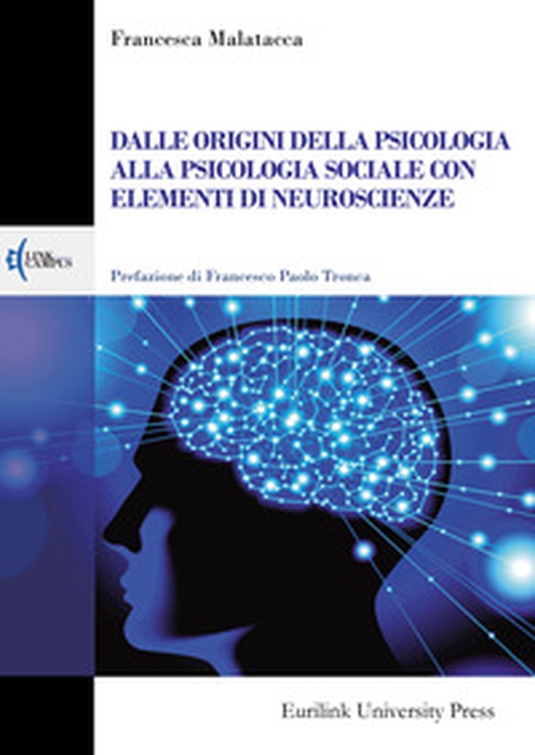Dalle origini della psicologia alla psicologia sociale con elementi di neuroscienze - Librerie.coop Dalle origini della psicologia alla psicologia sociale con elementi di neuroscienze - Librerie.coop