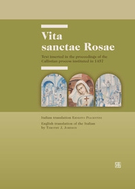 Vita sanctae Rosae. Text inserted in the proceedings of the Callistian process instituted in 1457 - Librerie.coop