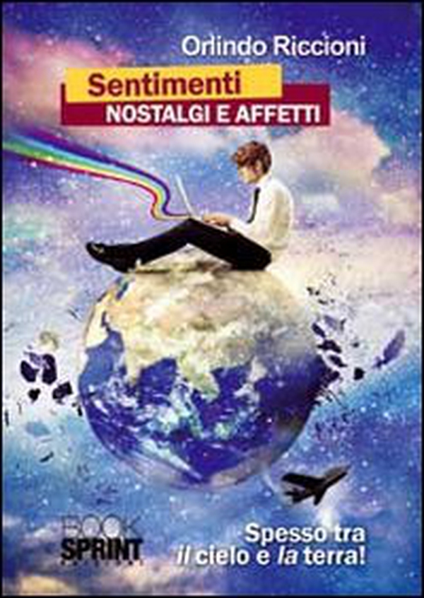 Sentimenti nostalgia e affetti. (Spesso tra il cielo e la terra!) - Librerie.coop Sentimenti nostalgia e affetti. (Spesso tra il cielo e la terra!) - Librerie.coop