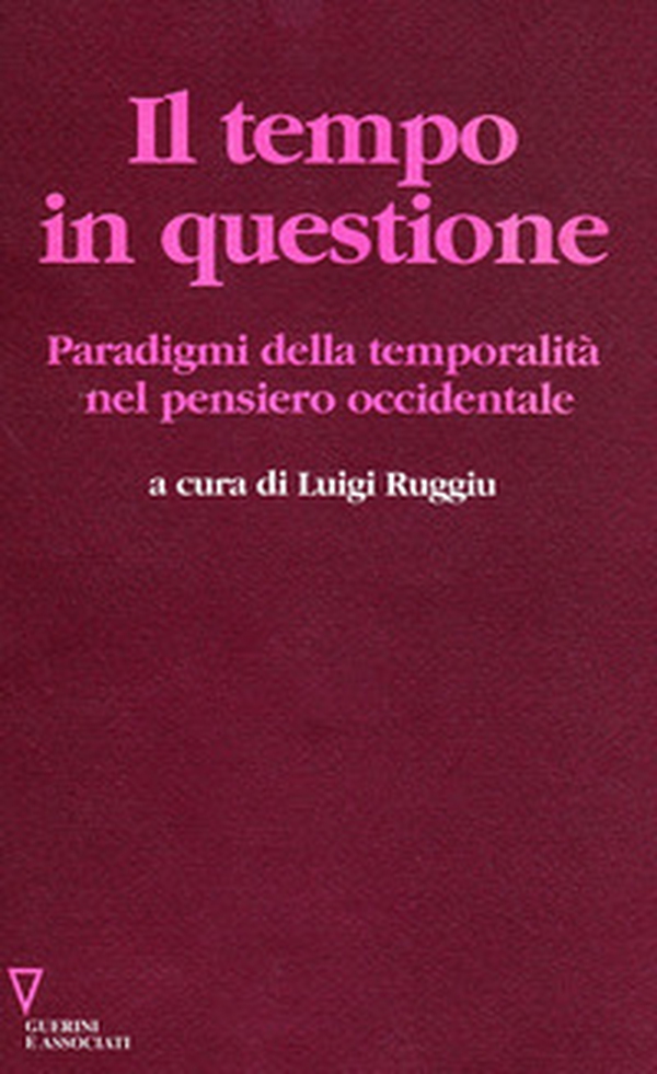 Il tempo in questione. Paradigmi della temporalità nel pensiero occidentale - Librerie.coop Il tempo in questione. Paradigmi della temporalità nel pensiero occidentale - Librerie.coop