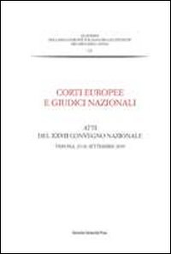 Corti europee e giudici nazionali. Atti del 27° Convegno nazionale (Verona, 25-26 settembre 2009) - Librerie.coop Corti europee e giudici nazionali. Atti del 27° Convegno nazionale (Verona, 25-26 settembre 2009) - Librerie.coop