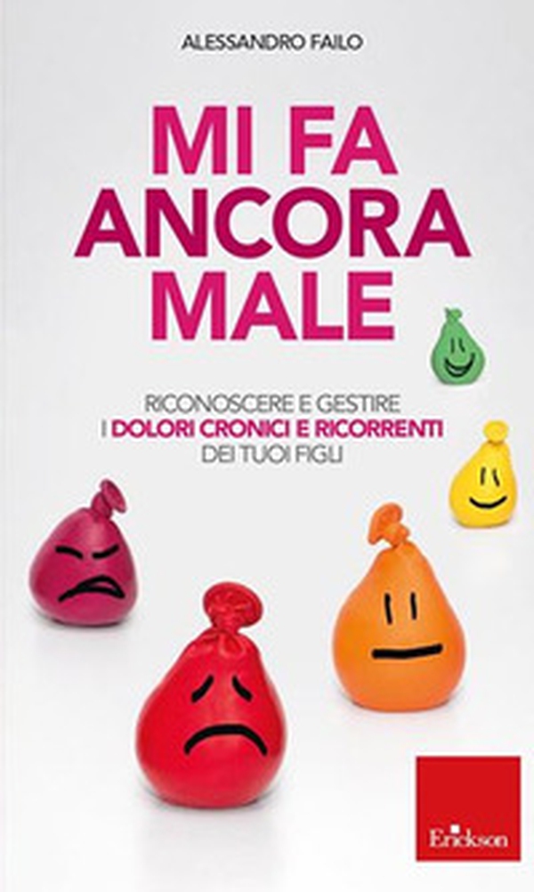 Mi fa ancora male. Riconoscere e gestire i dolori cronici e ricorrenti dei nostri figli - Librerie.coop Mi fa ancora male. Riconoscere e gestire i dolori cronici e ricorrenti dei nostri figli - Librerie.coop