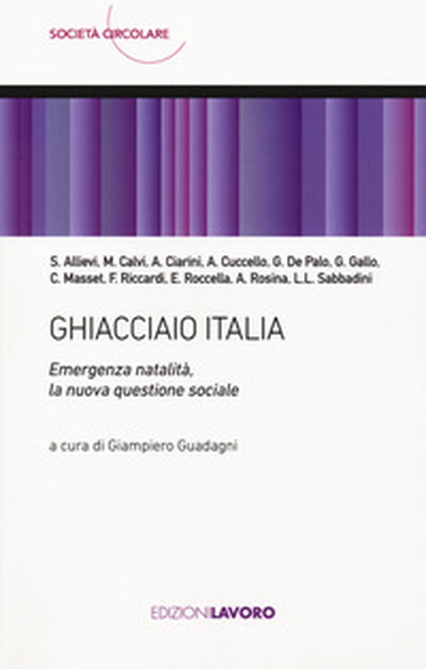Ghiacciaio Italia. Emergenza natalità, la nuova questione sociale - Librerie.coop Ghiacciaio Italia. Emergenza natalità, la nuova questione sociale - Librerie.coop