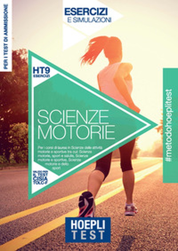 Hoepli Test. Scienze motorie. Esercizi e simulazioni per i corsi di laurea in Scienze delle attività motorie e sportive tra cui: Scienze motorie, sport e salute - Scienze motorie e sportive - Scienze motorie e dello sport - Librerie.coop Hoepli Test. Scienze motorie. Esercizi e simulazioni per i corsi di laurea in Scienze delle attività motorie e sportive tra cui: Scienze motorie, sport e salute - Scienze motorie e sportive - Scienze motorie e dello sport - Librerie.coop