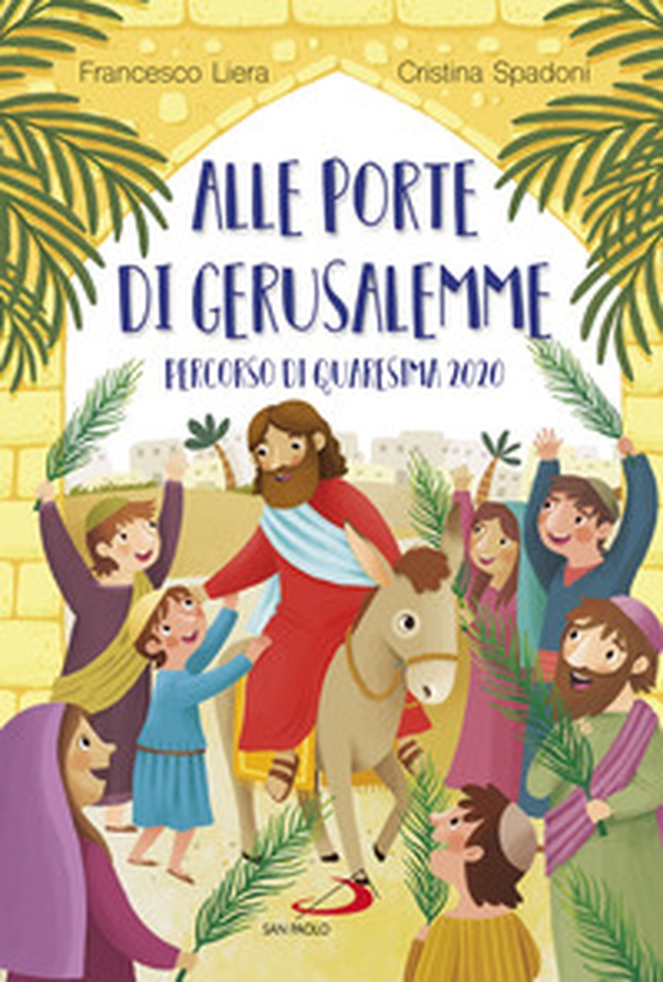 Alle porte di Gerusalemme. Percorso di Quaresima 2020 - Librerie.coop Alle porte di Gerusalemme. Percorso di Quaresima 2020 - Librerie.coop