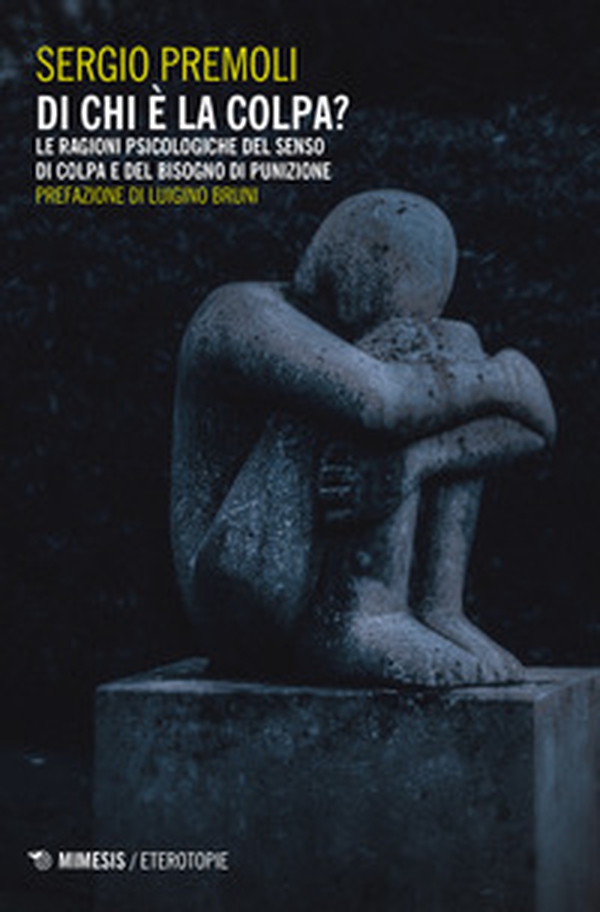 Di chi è la colpa? Le ragioni psicologiche del senso di colpa e del bisogno di punizione - Librerie.coop Di chi è la colpa? Le ragioni psicologiche del senso di colpa e del bisogno di punizione - Librerie.coop