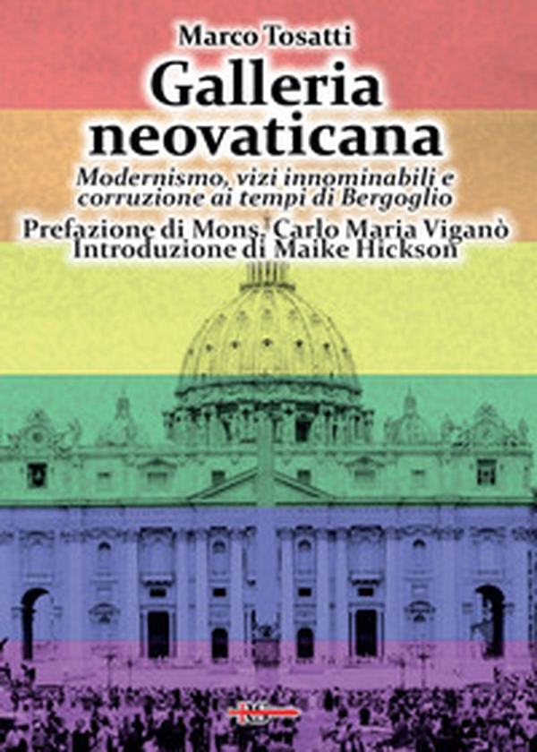 Galleria neovaticana. Modernismo, vizi innominabili e corruzione ai tempi di Bergoglio - Librerie.coop Galleria neovaticana. Modernismo, vizi innominabili e corruzione ai tempi di Bergoglio - Librerie.coop