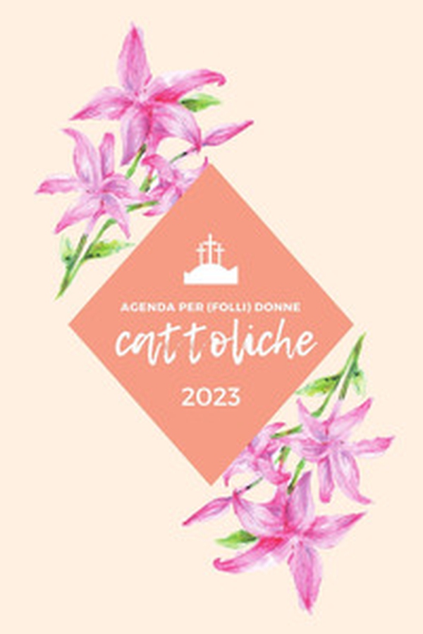 Agenda per (folli) donne cattoliche 2023 - Librerie.coop Agenda per (folli) donne cattoliche 2023 - Librerie.coop