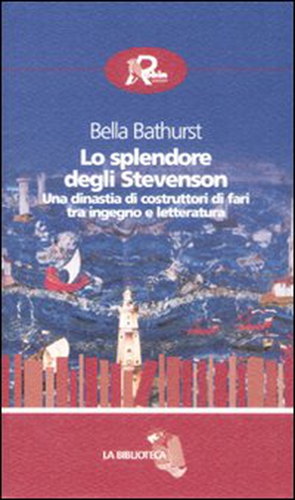 Lo splendore degli Stevenson. Una dinastia di costruttori di fari tra ingegno e letteratura - Librerie.coop Lo splendore degli Stevenson. Una dinastia di costruttori di fari tra ingegno e letteratura - Librerie.coop