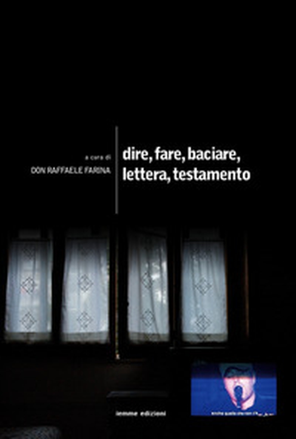 Dire, fare, baciare, lettera, testamento - Librerie.coop Dire, fare, baciare, lettera, testamento - Librerie.coop