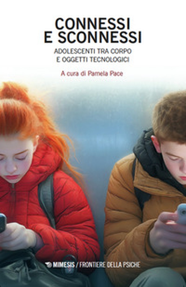 Connessi e sconnessi. Adolescenti tra corpo e oggetti tecnologici - Librerie.coop Connessi e sconnessi. Adolescenti tra corpo e oggetti tecnologici - Librerie.coop