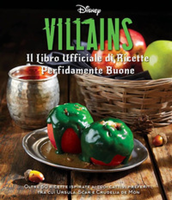 Disney Villains. Il libro ufficiale di ricette perfidamente buone - Librerie.coop Disney Villains. Il libro ufficiale di ricette perfidamente buone - Librerie.coop