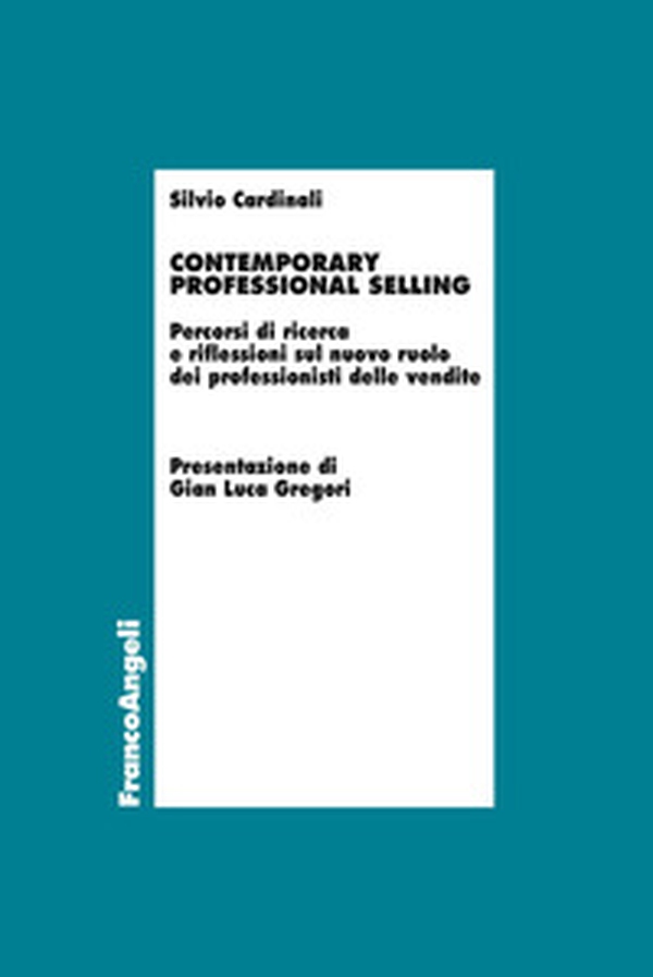 Contemporary professional selling. Percorsi di ricerca e riflessioni sul nuovo ruolo dei professionisti delle vendite - Librerie.coop Contemporary professional selling. Percorsi di ricerca e riflessioni sul nuovo ruolo dei professionisti delle vendite - Librerie.coop