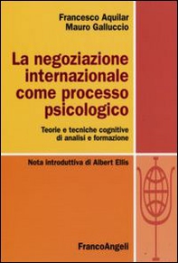 La negoziazione internazionale come processo psicologico. Teorie e tecniche cognitive di analisi e formazione - Librerie.coop