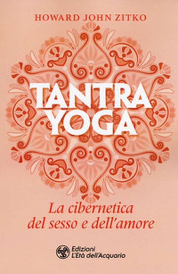 Tantra yoga. La cibernetica del sesso e dell'amore - Librerie.coop Tantra yoga. La cibernetica del sesso e dell'amore - Librerie.coop