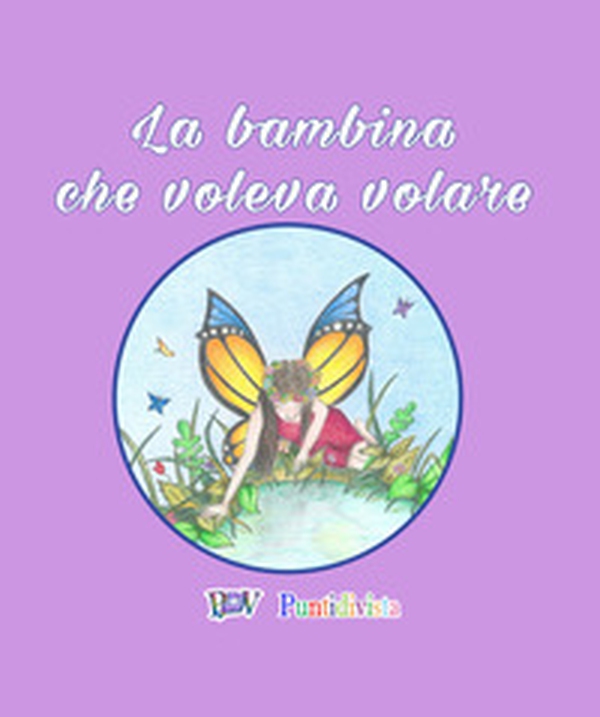 La bambina che voleva volare - Librerie.coop La bambina che voleva volare - Librerie.coop