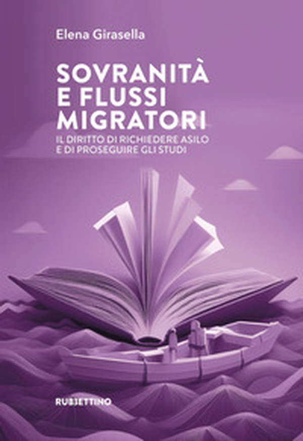 Sovranità e flussi migratori. Il diritto di richiedere asilo e di proseguire gli studi - Librerie.coop Sovranità e flussi migratori. Il diritto di richiedere asilo e di proseguire gli studi - Librerie.coop