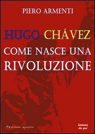 Hugo Chávez. Come nasce una rivoluzione - Librerie.coop