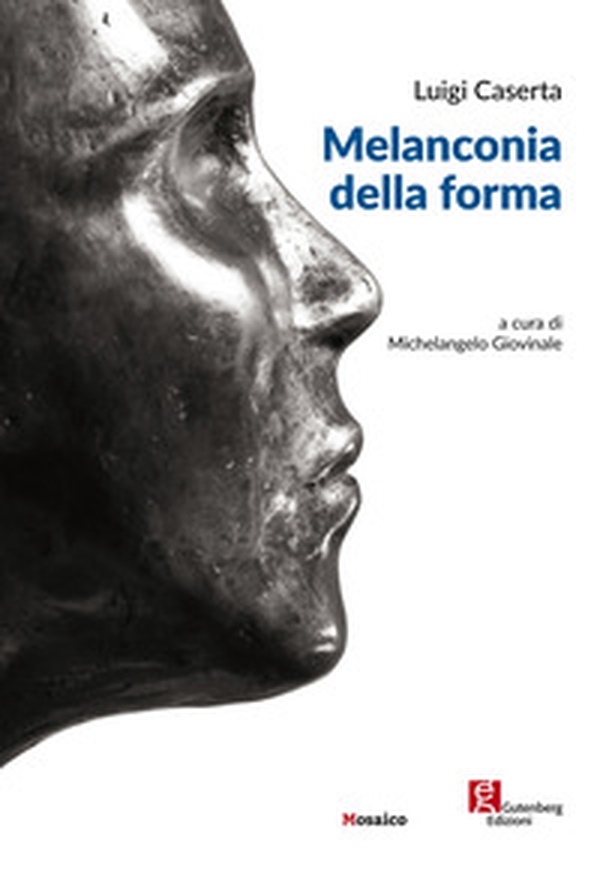 Luigi Caserta. Melanconia della forma - Librerie.coop Luigi Caserta. Melanconia della forma - Librerie.coop