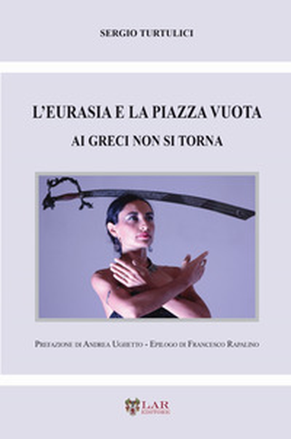L'Eurasia e la piazza vuota. Ai greci non si torna - Librerie.coop L'Eurasia e la piazza vuota. Ai greci non si torna - Librerie.coop