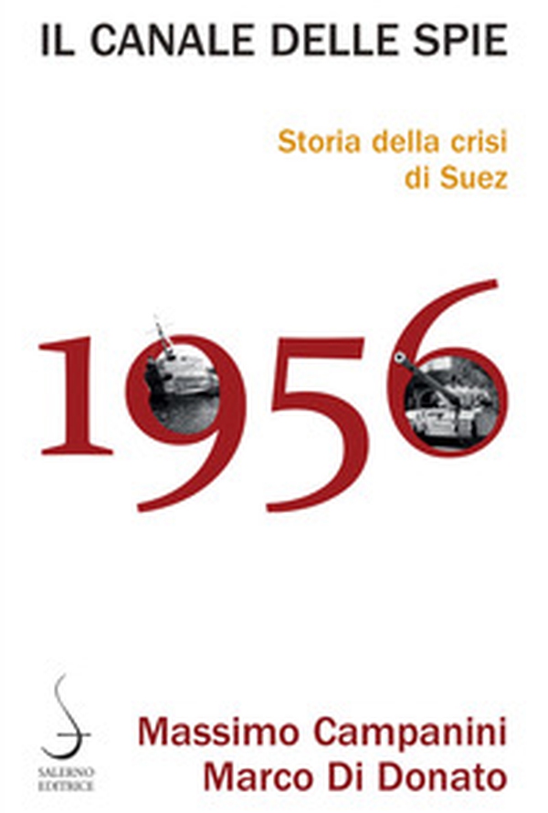Il canale delle spie. Storia della crisi di Suez 1956 - Librerie.coop Il canale delle spie. Storia della crisi di Suez 1956 - Librerie.coop
