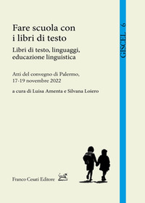 Fare scuola con i libri di testo. Libri di testo, linguaggi, educazione linguistica. Atti del Convegno (Palermo, 17-19 novembre 2022) - Librerie.coop Fare scuola con i libri di testo. Libri di testo, linguaggi, educazione linguistica. Atti del Convegno (Palermo, 17-19 novembre 2022) - Librerie.coop