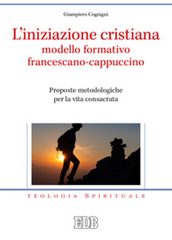 L'iniziazione cristiana modello formativo francescano-cappuccino. Proposte metodologiche per la vita consacrata - Librerie.coop L'iniziazione cristiana modello formativo francescano-cappuccino. Proposte metodologiche per la vita consacrata - Librerie.coop