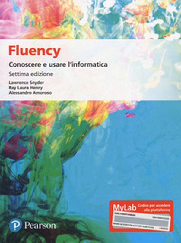 Fluency. Conoscere e usare l'informatica. Ediz. MyLab - Librerie.coop Fluency. Conoscere e usare l'informatica. Ediz. MyLab - Librerie.coop