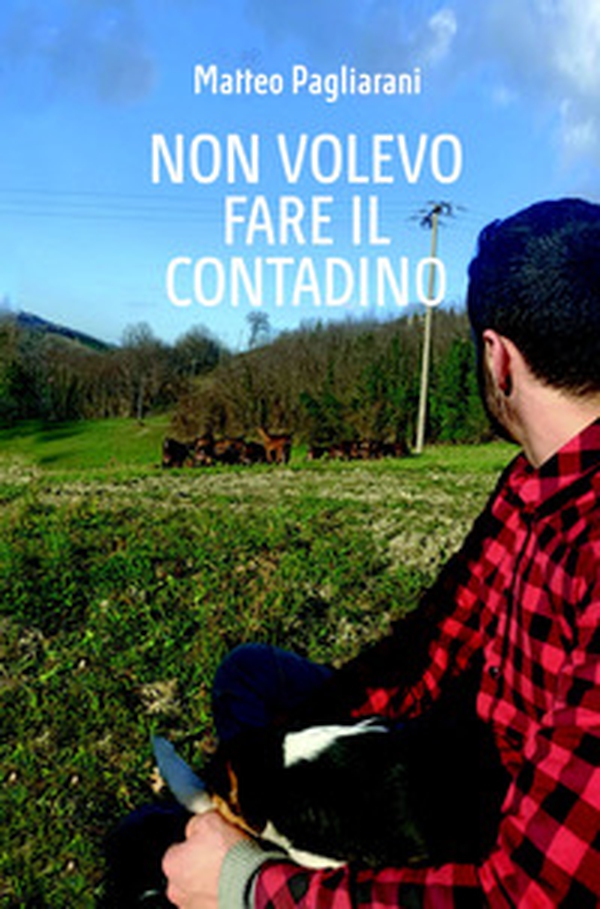 Non volevo fare il contadino - Librerie.coop Non volevo fare il contadino - Librerie.coop