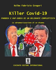 Killer Covid-19. Parodia e rap-sodia di un delirante complottista. La sdrammatizzazione di un dramma - Librerie.coop