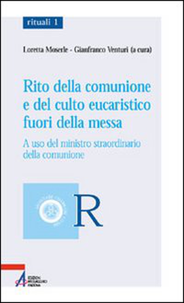 Rito della comunione e del culto eucaristico fuori della messa. A uso del ministro straordinario della comunione - Librerie.coop Rito della comunione e del culto eucaristico fuori della messa. A uso del ministro straordinario della comunione - Librerie.coop
