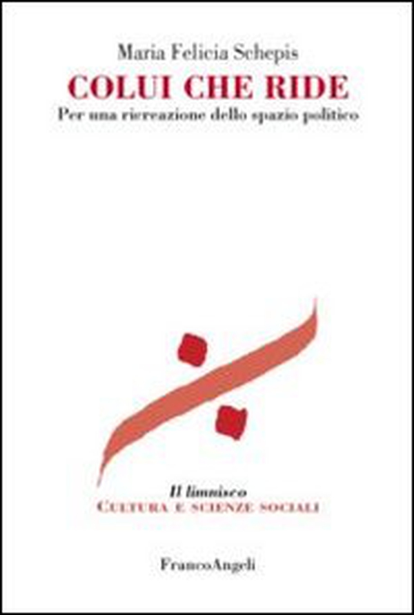 Colui che ride. Per una ricreazione dello spazio politico - Librerie.coop Colui che ride. Per una ricreazione dello spazio politico - Librerie.coop