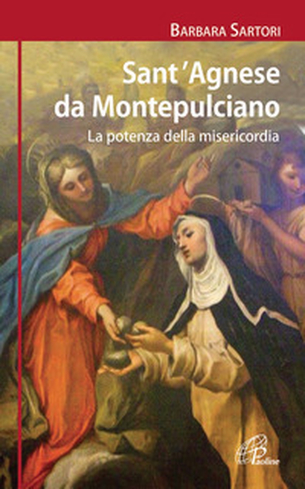 Sant'Agnese da Montepulciano. La potenza della misericordia - Librerie.coop Sant'Agnese da Montepulciano. La potenza della misericordia - Librerie.coop