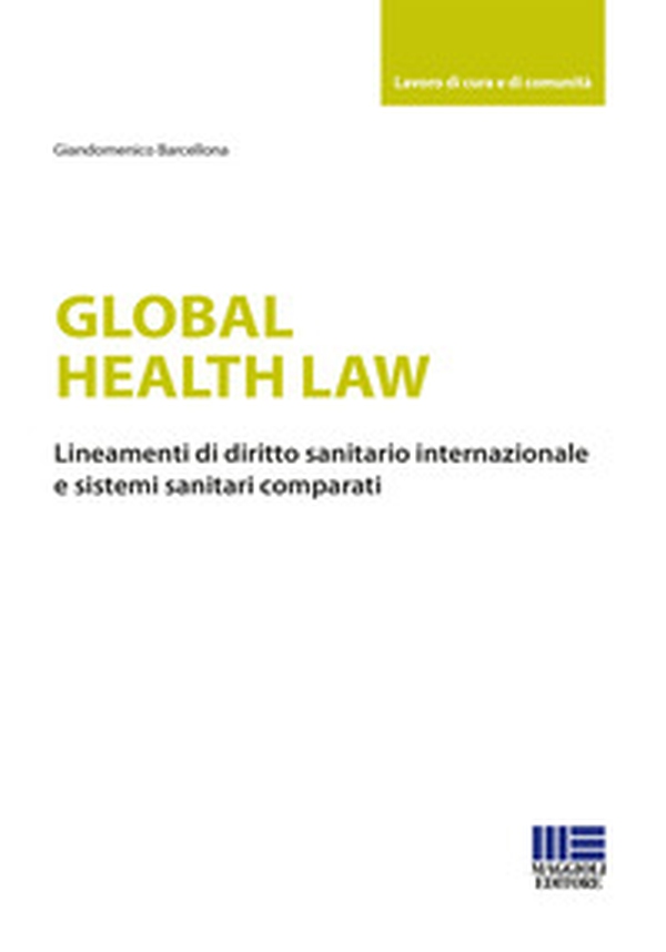 Global health law. Lineamenti di diritto sanitario internazionale e sistemi sanitari comparati - Librerie.coop Global health law. Lineamenti di diritto sanitario internazionale e sistemi sanitari comparati - Librerie.coop