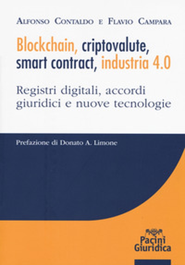 Blockchain, criptovalute, smart contract, industria 4.0. Registri digitali, accordi giuridici e nuove tecnologie - Librerie.coop Blockchain, criptovalute, smart contract, industria 4.0. Registri digitali, accordi giuridici e nuove tecnologie - Librerie.coop