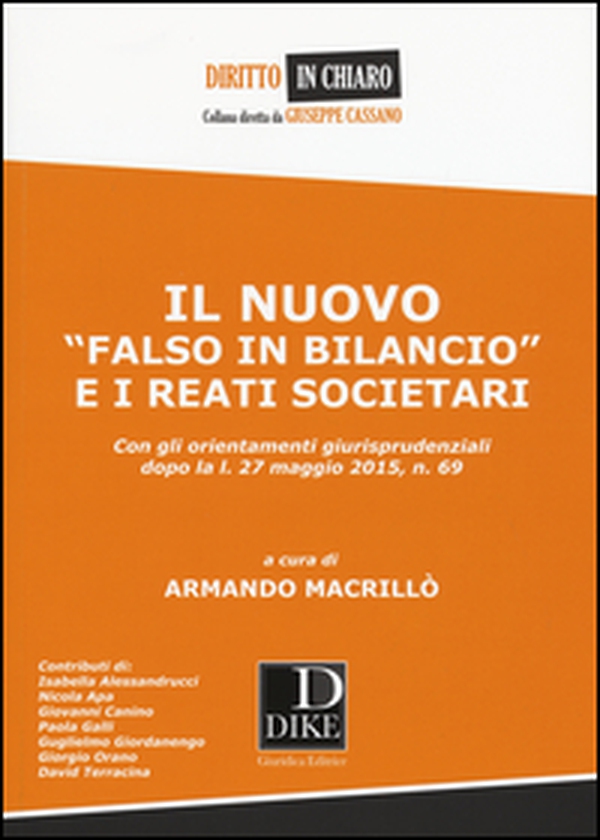Il nuovo «falso in bilancio» e i reati societari. Con gli orientamenti giurisprudenziali dopo la l. 27 maggio 2015, n. 69 - Librerie.coop Il nuovo «falso in bilancio» e i reati societari. Con gli orientamenti giurisprudenziali dopo la l. 27 maggio 2015, n. 69 - Librerie.coop