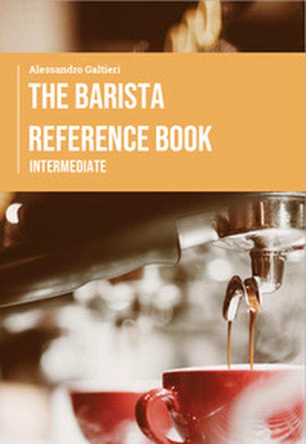 The barista reference book. Intermediate - Librerie.coop The barista reference book. Intermediate - Librerie.coop