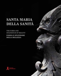 Santa Maria della Sanità. Forma e splendore della bellezza-The form and splendour of beauty - Librerie.coop