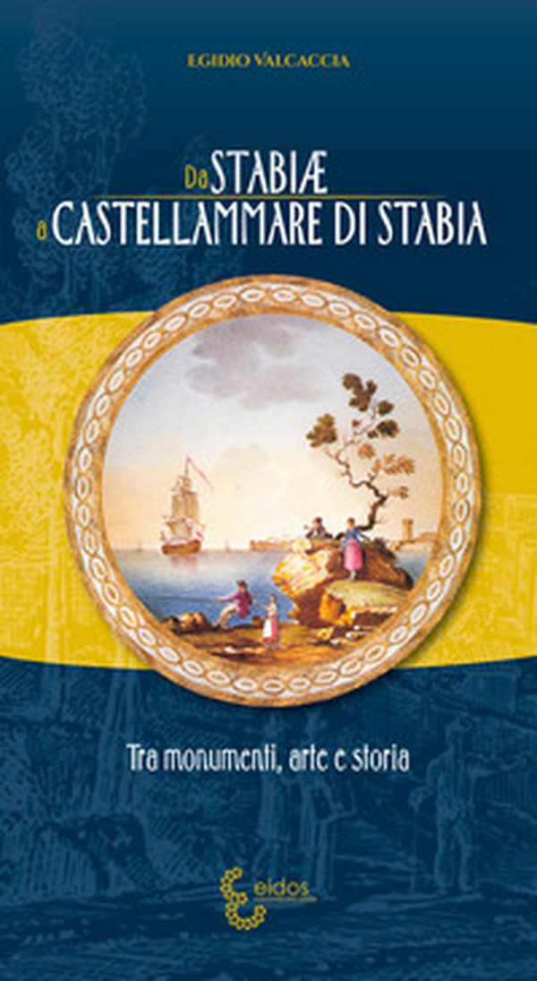Da Stabiae a Castellammare di Stabia. Tra monumenti arte e storia - Librerie.coop Da Stabiae a Castellammare di Stabia. Tra monumenti arte e storia - Librerie.coop