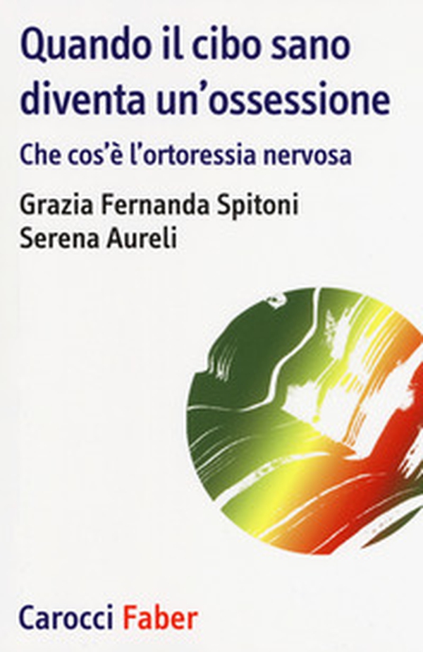 Quando il cibo sano diventare un'ossessione - Librerie.coop Quando il cibo sano diventare un'ossessione - Librerie.coop