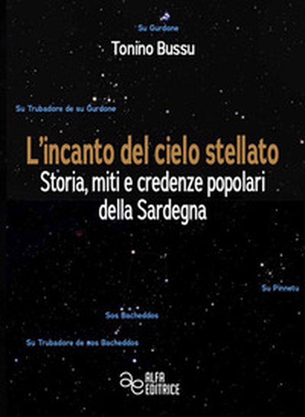 L'incanto del cielo stellato. Storia, miti e credenze popolari della Sardegna - Librerie.coop L'incanto del cielo stellato. Storia, miti e credenze popolari della Sardegna - Librerie.coop